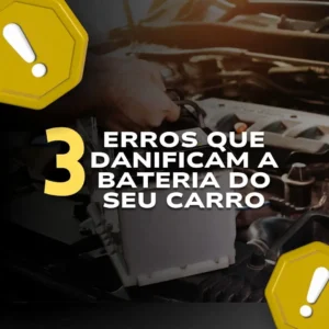 Erros que danificam a bateria do seu carro Maverick Baterias porto seguro